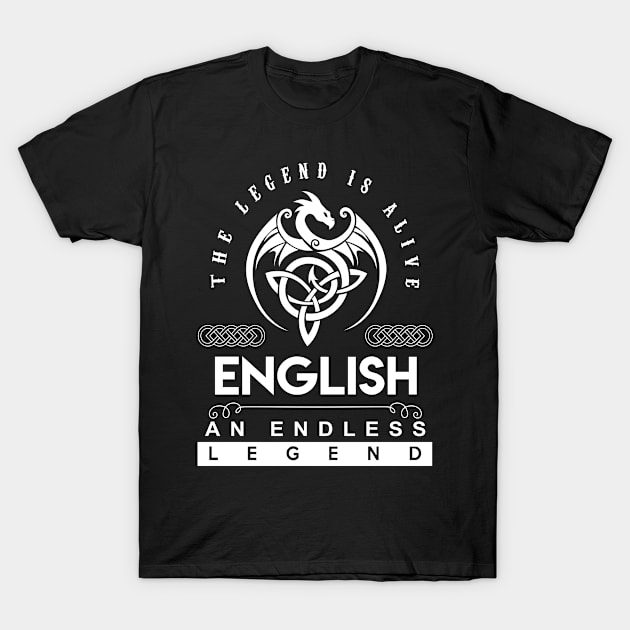 English Name T Shirt - The Legend Is Alive - English An Endless Legend Dragon Gift Item T-Shirt by riogarwinorganiza